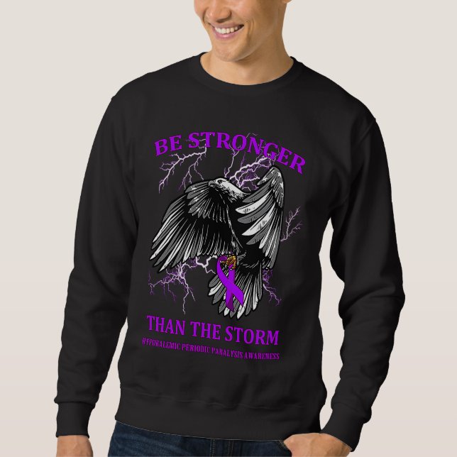 Be Stronger Than The Storm Hypokalemic Periodic Pa Sweatshirt (Front)