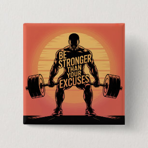 Be Stronger Than Your Excuses 15 Cm Square Badge