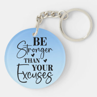 Be stronger than your excuses acrylic keychain