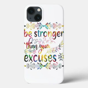 Be Stronger Than Your Excuses Colourful-min iPhone 13 Case
