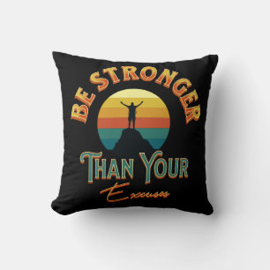 Be Stronger Than Your Excuses Cushion