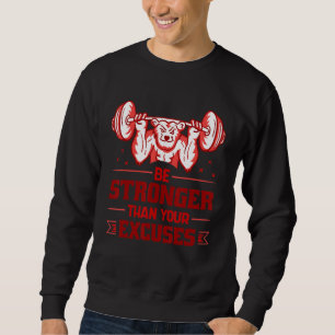 Be Stronger Than Your Excuses Deadlift Weightlifti Sweatshirt