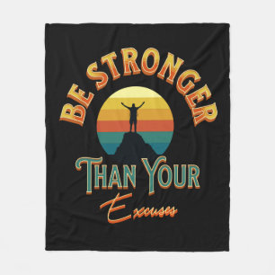 Be Stronger Than Your Excuses Fleece Blanket