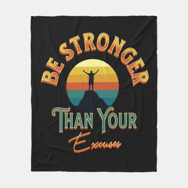 Be Stronger Than Your Excuses Fleece Blanket (Front)