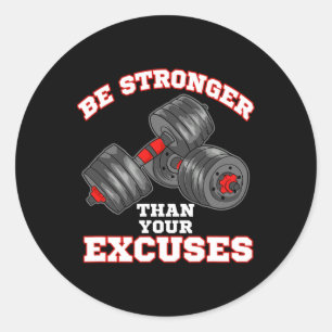 Be Stronger Than Your Excuses Funny Gym Workout Classic Round Sticker