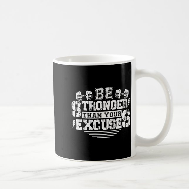 Be Stronger Than Your Excuses Funny Motivational Q Coffee Mug (Right)