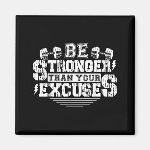 Be Stronger Than Your Excuses Funny Motivational Q Magnet