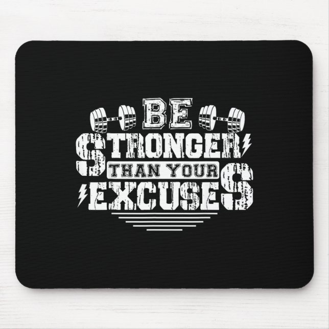 Be Stronger Than Your Excuses Funny Motivational Q Mouse Pad (Front)