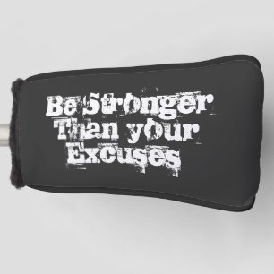 Be Stronger than your excuses   Golf Head Cover
