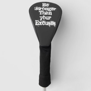 Be Stronger than your excuses   Golf Head Cover