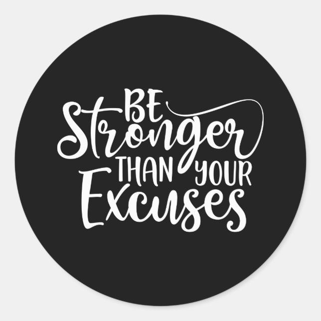 Be Stronger Than Your Excuses Gym Classic Round Sticker (Front)