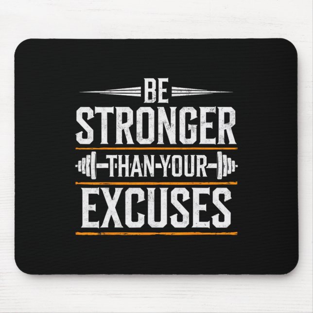 Be Stronger Than Your Excuses Gym Weightlifting Mo Mouse Pad (Front)