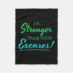 Be Stronger Than Your Excuses Motivational Inspira Fleece Blanket