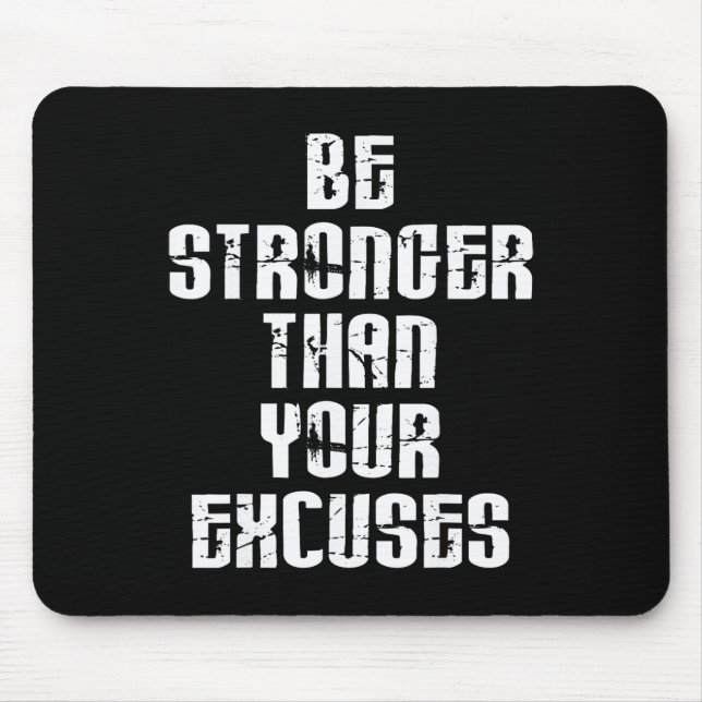 Be Stronger Than Your Excuses Positive Motivationa Mouse Pad (Front)
