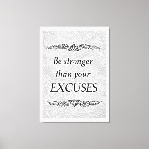 Be stronger than your excuses - Positive Quote´s Canvas Print