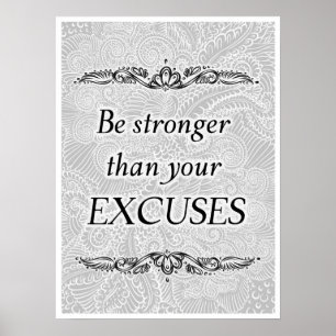 Be stronger than your excuses - Positive Quote´s Poster