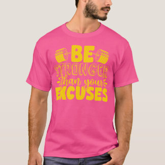 Be Stronger Than Your Excuses Weight Lifting Body  T-Shirt