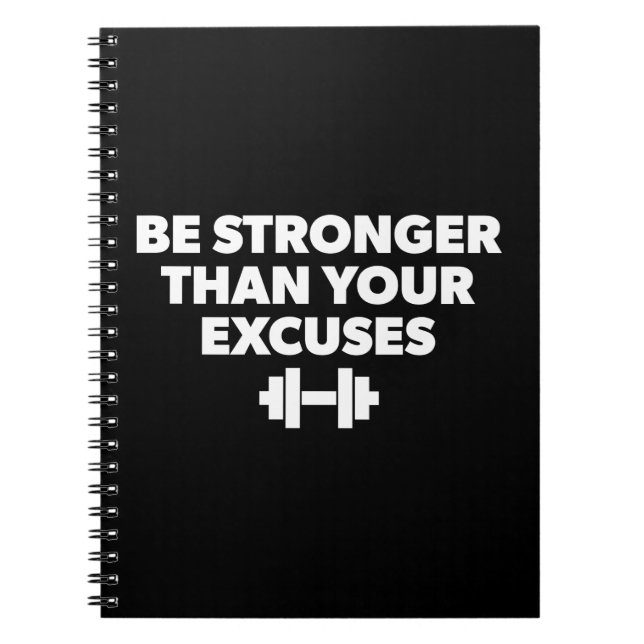 Be Stronger Than Your Excuses - Workout Motivation Spiral Notebook (Front)