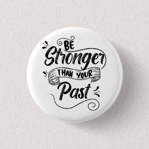 Be Stronger Than Your Past 3 Cm Round Badge