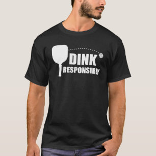 Be Sure To Dink Drink Responsibly Pickleball T-Shirt