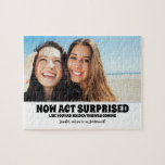 Be Surprised - Funny Bridesmaid Proposal Photo Jigsaw Puzzle<br><div class="desc">Two friends photo funny bridesmaid or maid of honour proposal jigsaw puzzle "NOW ACT SURPRISED LIKE YOU HAD NO IDEA THIS WAS COMING. Will you be my bridesmaid?"</div>