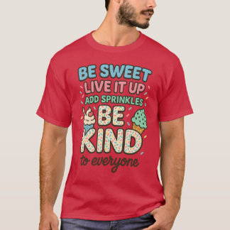 BE SWEET LIVE IT UP “ADD SPRINKLE BE KIND T-Shirt