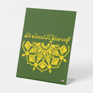 Be Sweet To Yourself Pedestal Sign