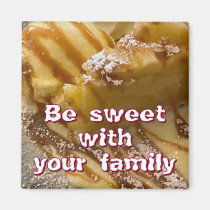Be Sweet With Your Family Magnet