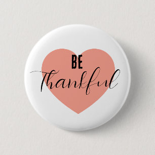 Be Thankful 6 Cm Round Badge