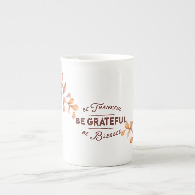'Be Thankful, Be Grateful, Be Blessed' Bone China  Mug (Front)