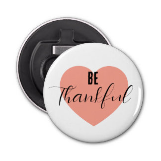 Be Thankful  Bottle Opener
