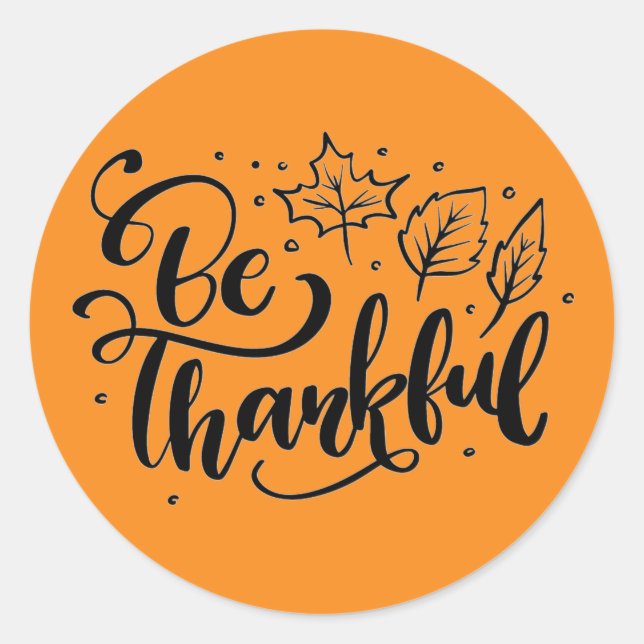 Be Thankful Classic Round Sticker (Front)