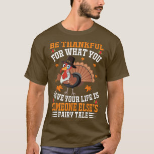 Be Thankful For What You Have Your Life Autumn Tha T-Shirt