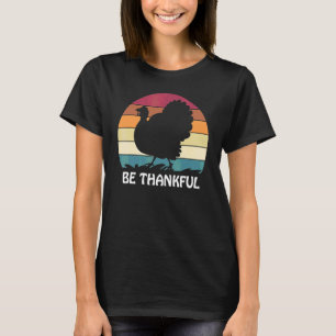 Be Thankful Giving Thanks Thanks Giving Thanks Giv T-Shirt