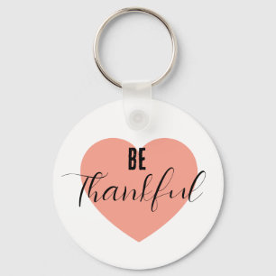 Be Thankful  Key Ring