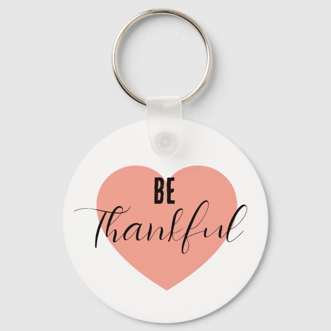 Be Thankful  Key Ring (Front)