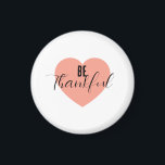 Be Thankful  Magnet<br><div class="desc">Be Thankful,  show gratitude! It is important to show appreciation.</div>