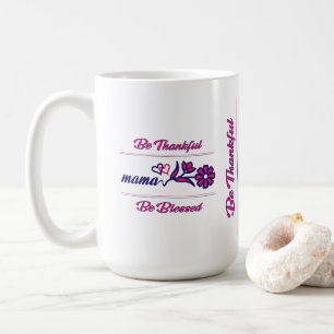 Be Thankful Mama Pink,Blue Colour Modern Coffee Mug