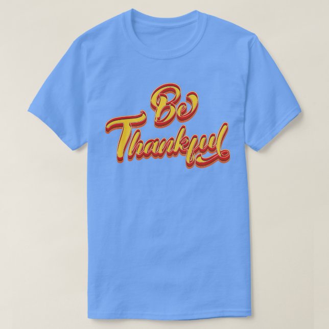 Be Thankful Thanksgiving T-Shirt (Design Front)