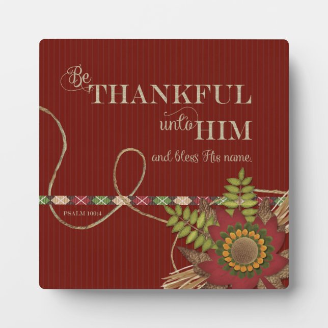 Be Thankful Unto Him Scrapbook effect Plaque (Front)