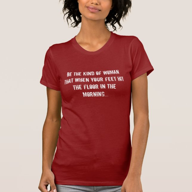 Be that woman. T-Shirt (Front)