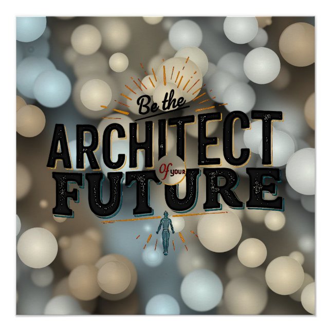 Be the Architect of Your Future Poster (Front)