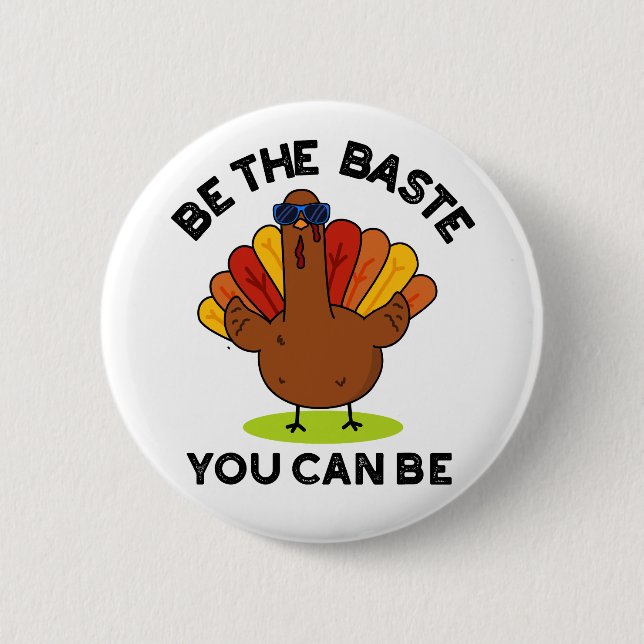 Be The Baste You Can Be Funny Turkey Pun  6 Cm Round Badge (Front)