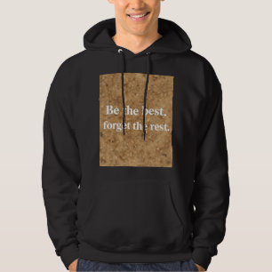 Be the Best, Forget the Rest Hoodie