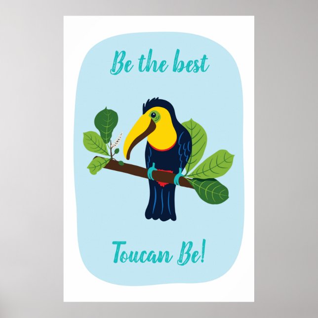 Be the best Toucan be Positive Quote Poster (Front)