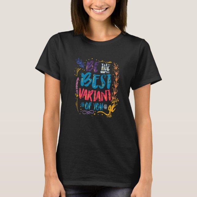 Be The Best Variant of You Motivational Quote Insp T-Shirt (Front)