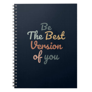 Be The Best Version of You Notebook
