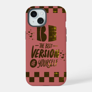 Be The Best Version of Yourself iPhone 15 Case