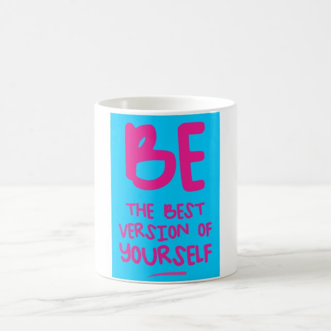 BE THE BEST VERSION OF YOURSELF, motivational Coffee Mug (Center)