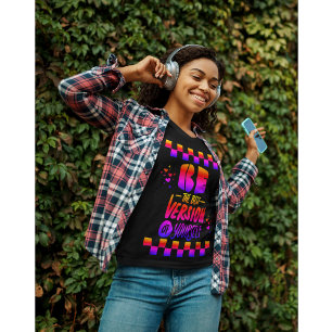 Be The Best Version of Yourself T-Shirt